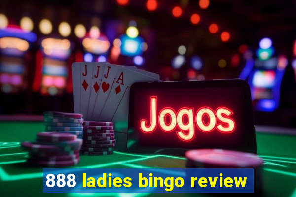 888 ladies bingo review