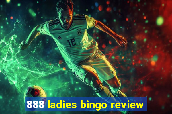 888 ladies bingo review