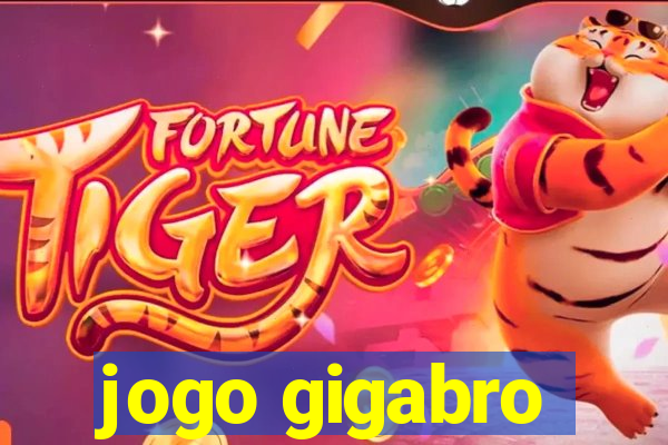 jogo gigabro