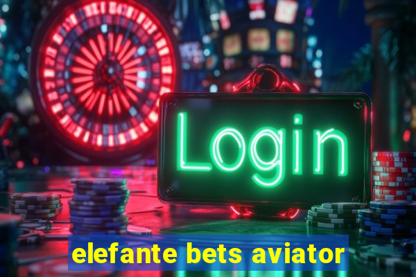 elefante bets aviator