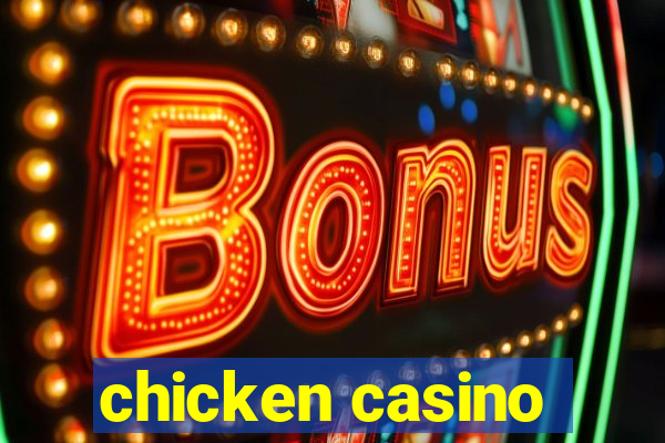 chicken casino