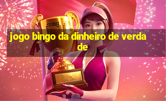 jogo bingo da dinheiro de verdade