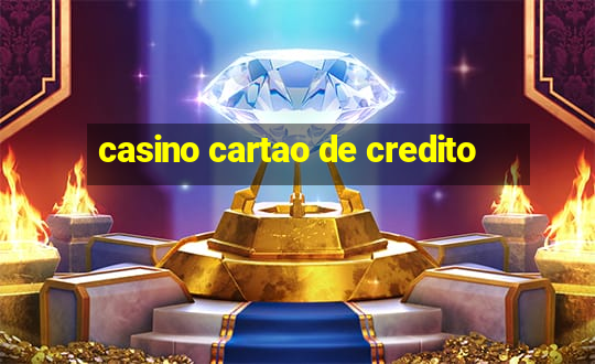 casino cartao de credito