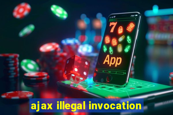 ajax illegal invocation