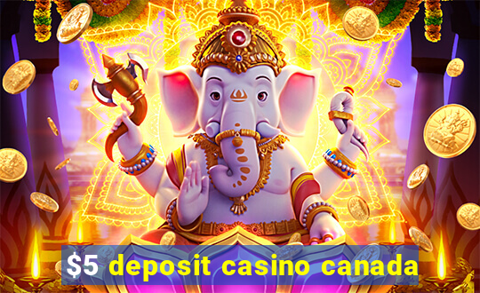 $5 deposit casino canada