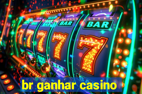 br ganhar casino