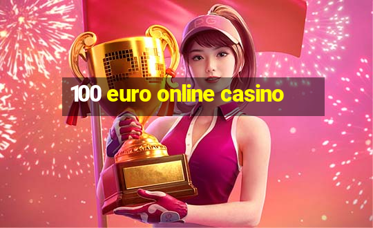 100 euro online casino