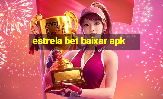 estrela bet baixar apk