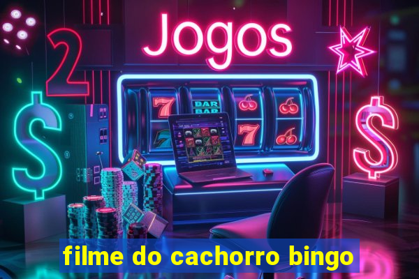 filme do cachorro bingo