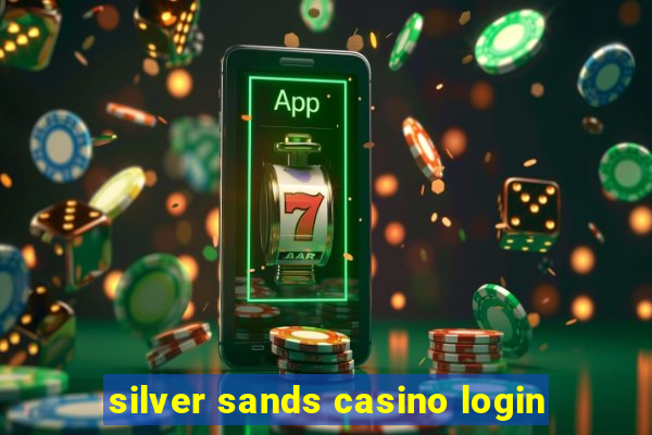 silver sands casino login