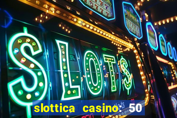 slottica casino: 50 free spins