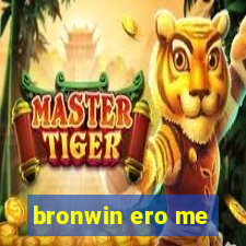 bronwin ero me