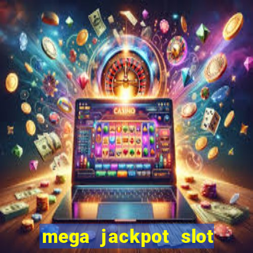 mega jackpot slot cash winner early access