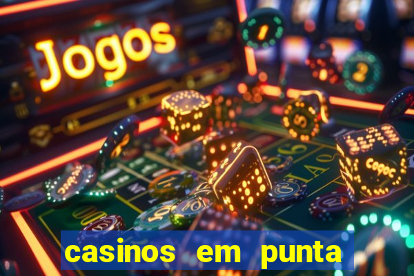 casinos em punta del este