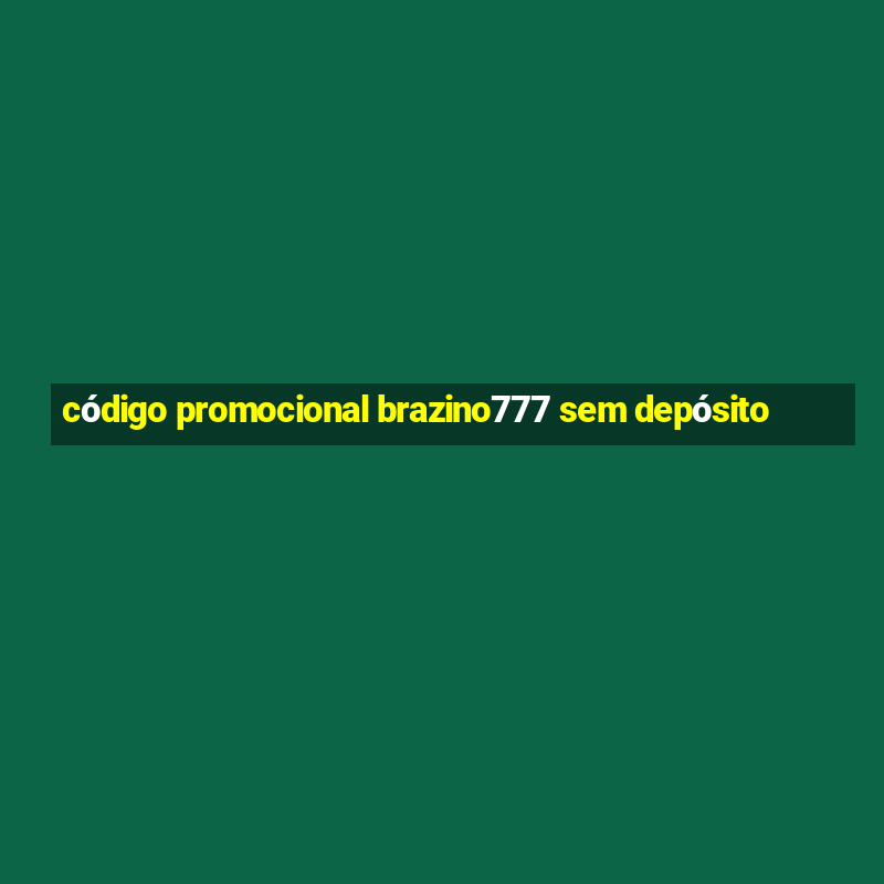 código promocional brazino777 sem depósito