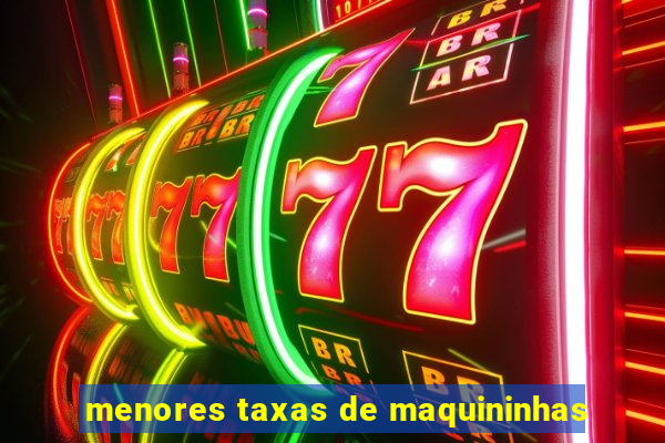 menores taxas de maquininhas