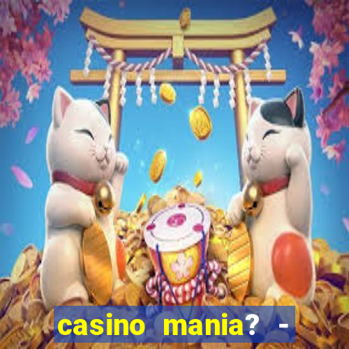 casino mania? - slots & bingo