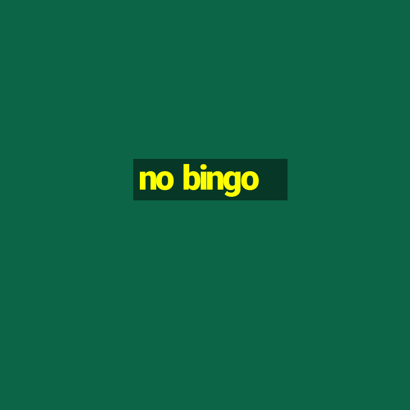 no bingo