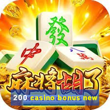 200 casino bonus new