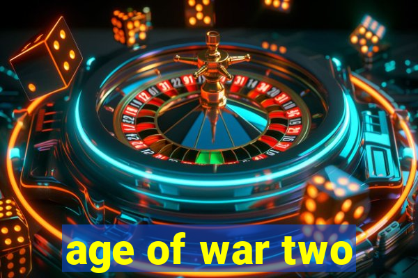 age of war two