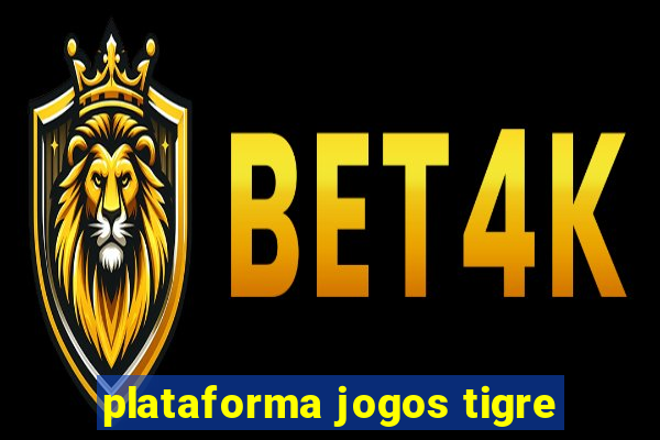 plataforma jogos tigre