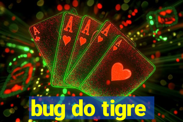 bug do tigre