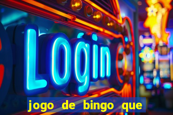 jogo de bingo que ganha dinheiro de verdade