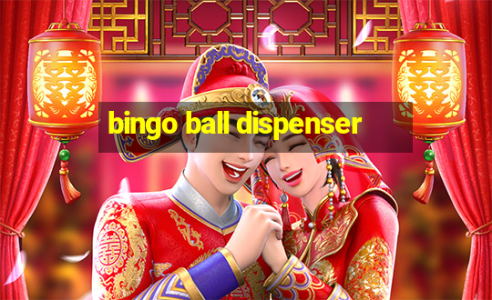 bingo ball dispenser