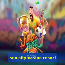 sun city casino resort