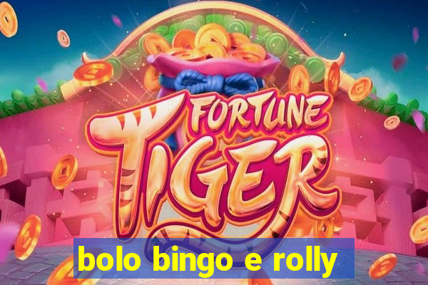 bolo bingo e rolly