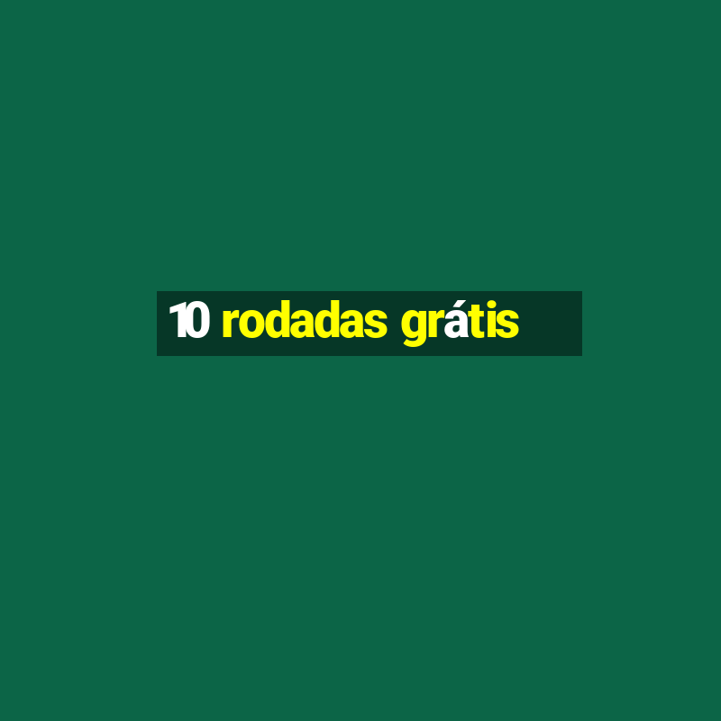 10 rodadas grátis