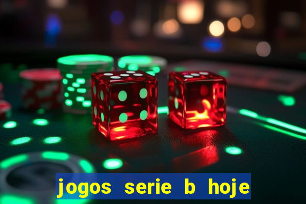 jogos serie b hoje ao vivo