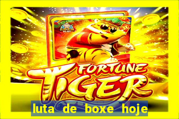 luta de boxe hoje ao vivo