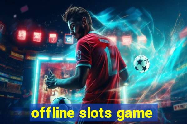 offline slots game