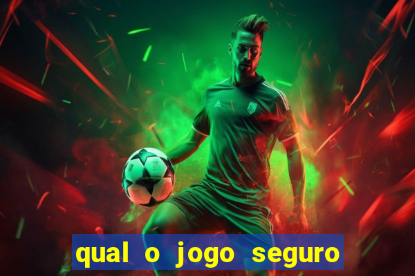 qual o jogo seguro para ganhar dinheiro