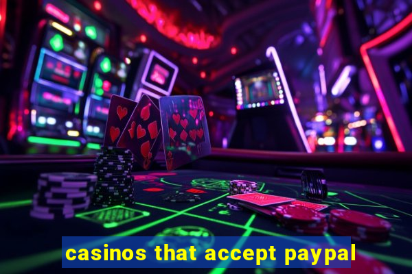 casinos that accept paypal