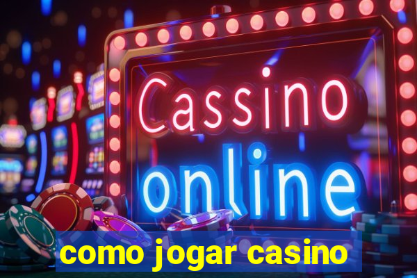 como jogar casino