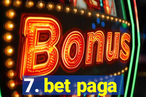 7. bet paga