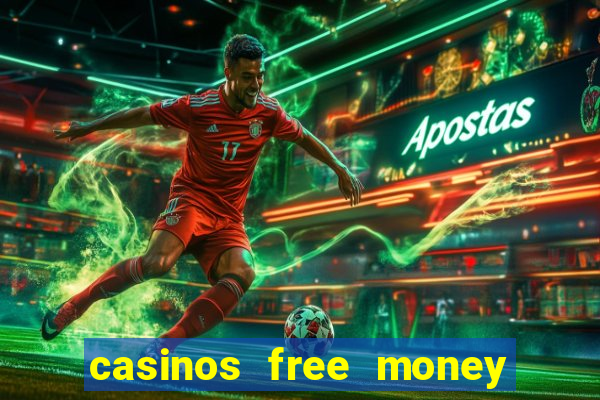 casinos free money no deposit