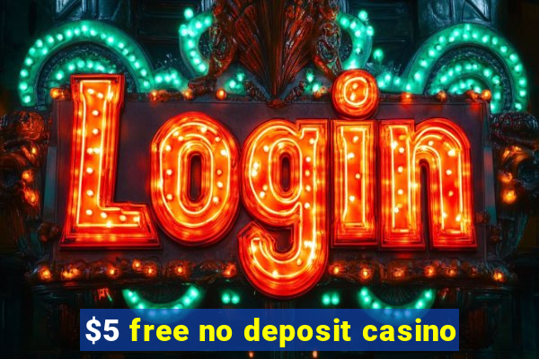 $5 free no deposit casino