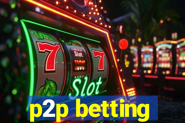 p2p betting