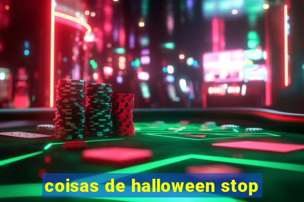 coisas de halloween stop