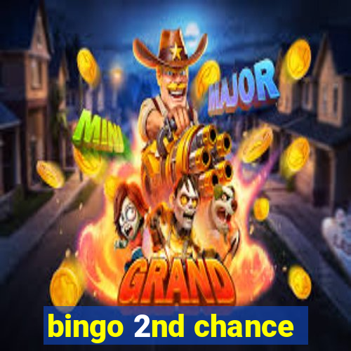 bingo 2nd chance