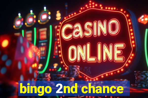 bingo 2nd chance