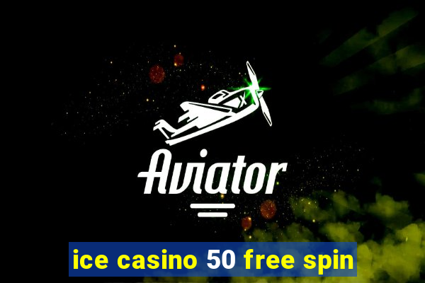 ice casino 50 free spin