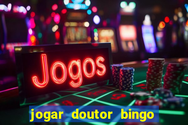 jogar doutor bingo no face