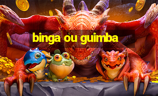 binga ou guimba