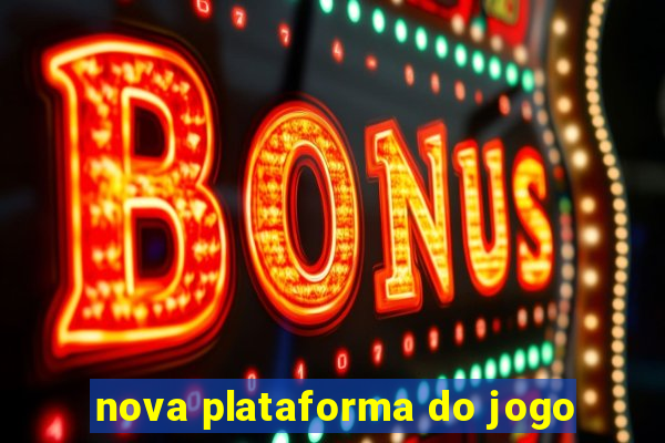 nova plataforma do jogo