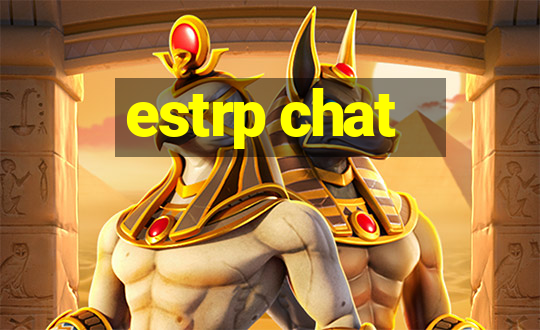 estrp chat