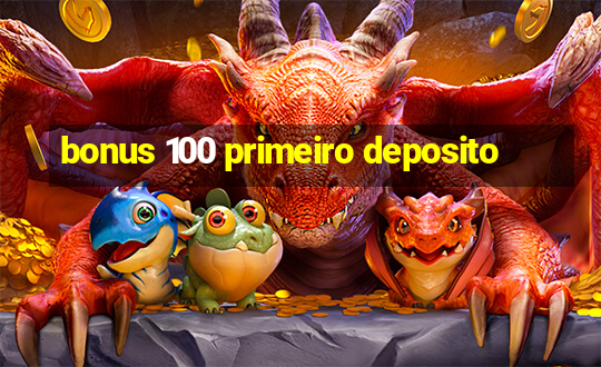 bonus 100 primeiro deposito